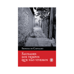 SAUDADES DOS TEMPOS QUE NÃO VIVEMOS