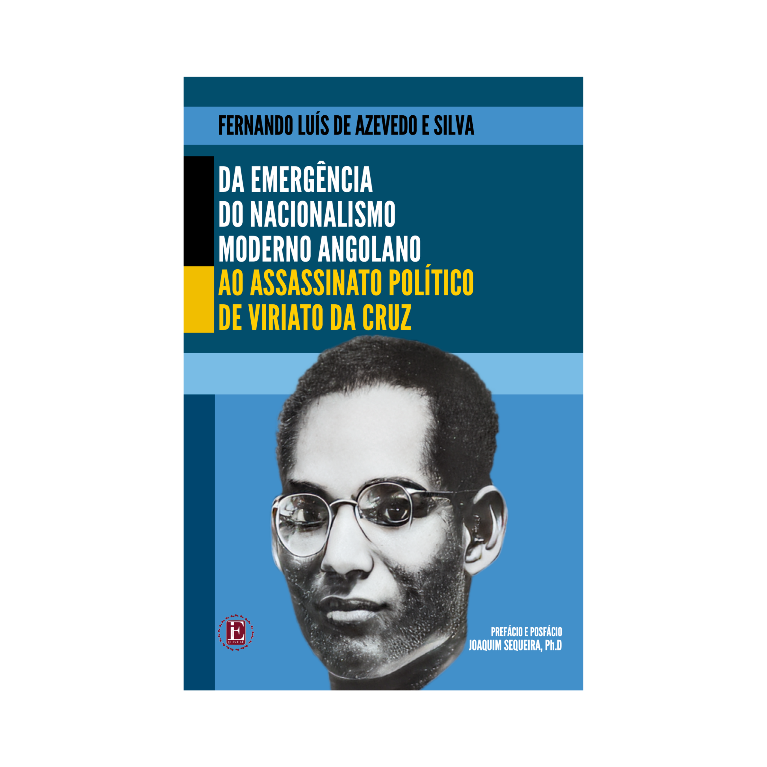 Da emergencia do nacionalismo moderno angolano ao assassinato politico de Viriato da Cruz